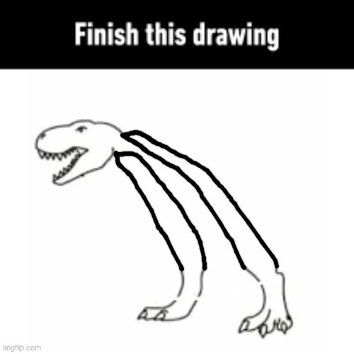 finish this drawing | image tagged in finish this drawing | made w/ Imgflip meme maker