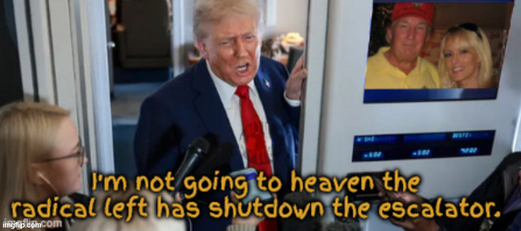 Not going to Heaven | image tagged in not going to heaven,thou shall not bear false wittness,god isn't a billionaire,trump is morally bankrupt and loves it | made w/ Imgflip meme maker