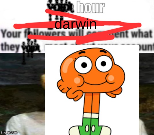 darwin | darwin | image tagged in darwin | made w/ Imgflip meme maker