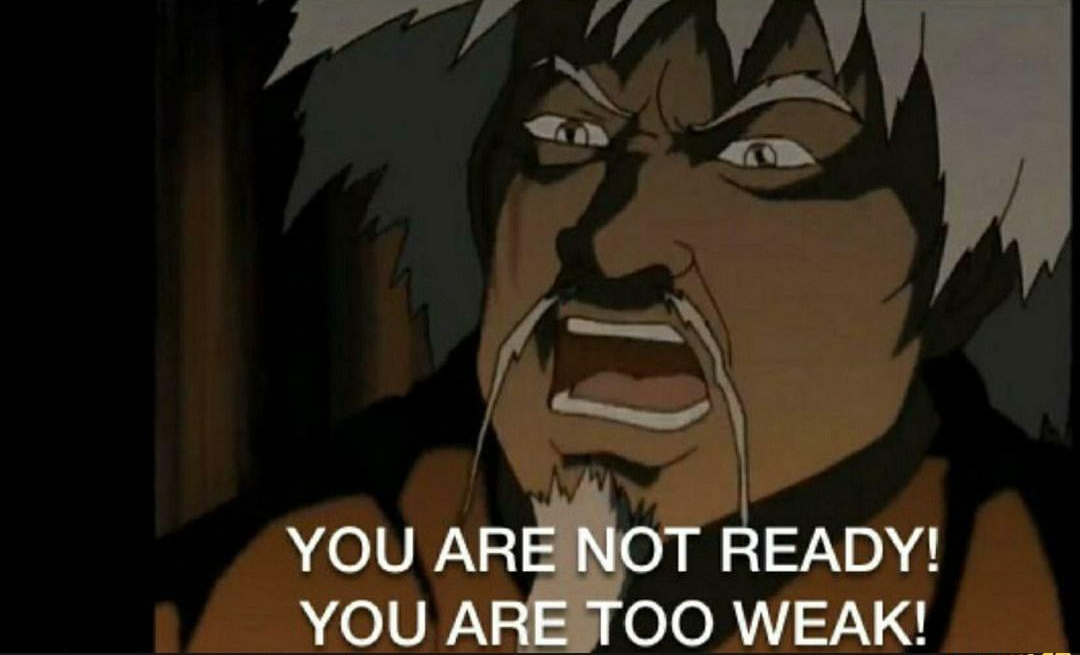 You are not ready you are too weak Blank Meme Template