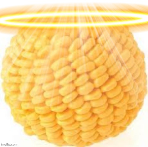 Holy Cornball | image tagged in holy cornball | made w/ Imgflip meme maker