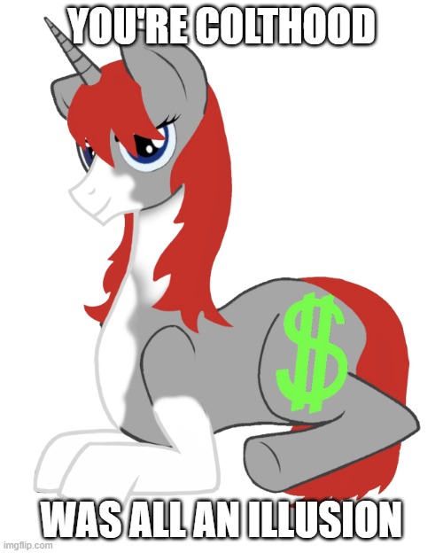 You're Colthood Was All An Illusion | YOU'RE COLTHOOD; WAS ALL AN ILLUSION | image tagged in vitiligo l money - october 13th 2025,mlp,l money,my little pony,mlp meme,mlp fim | made w/ Imgflip meme maker
