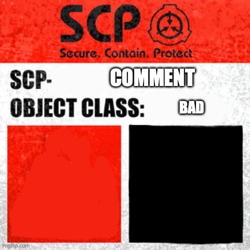 SCP Label Template: Keter | COMMENT BAD | image tagged in scp label template keter | made w/ Imgflip meme maker