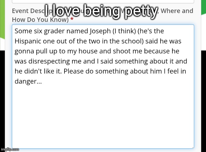 He said he was gonna shoot me so I'ma get him charged | I love being petty | image tagged in i would whoop his ass but i don't wanna get charged,with assault again | made w/ Imgflip meme maker