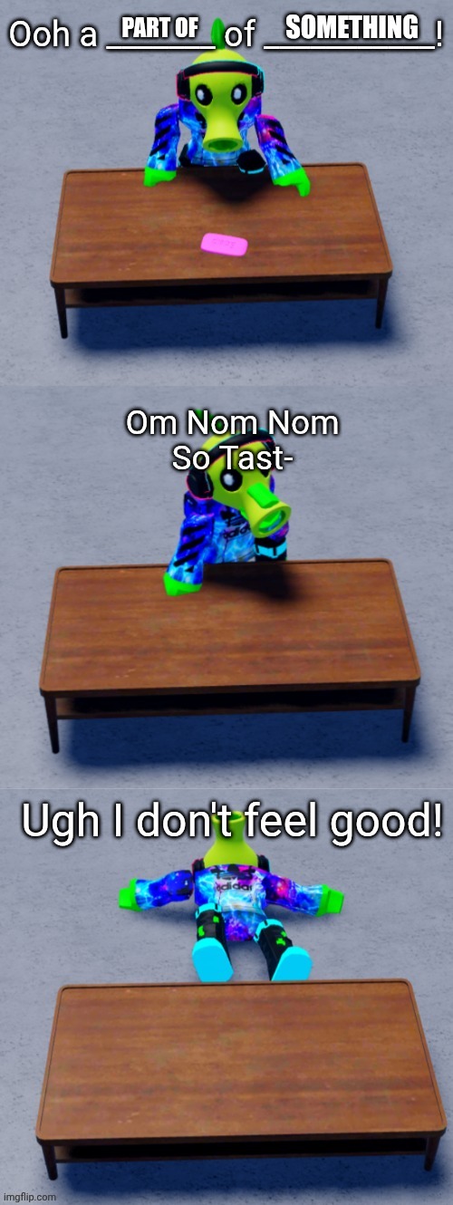 I just made a template | SOMETHING; PART OF | image tagged in soap hunger,roblox,roblox meme | made w/ Imgflip meme maker