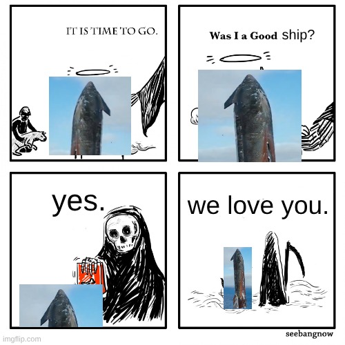 S38 Tribute | ship? yes. we love you. | image tagged in was i a good boy,starship,spacex | made w/ Imgflip meme maker