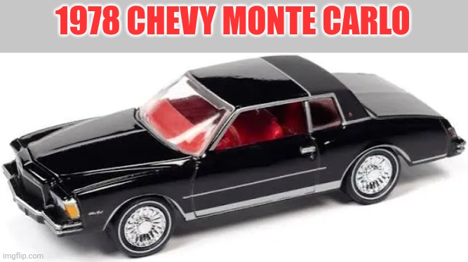 1978 Chevy Monte Carlo | 1978 CHEVY MONTE CARLO | made w/ Imgflip meme maker