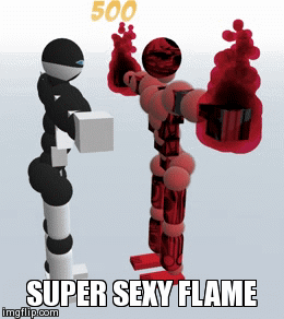 aracoon's flames | SUPER SEXY FLAME | image tagged in gifs | made w/ Imgflip video-to-gif maker