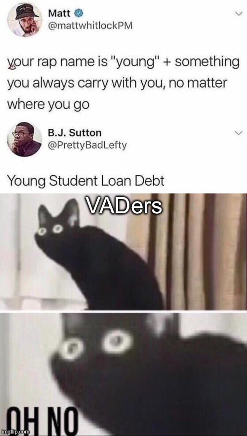 VADers | image tagged in oh no cat | made w/ Imgflip meme maker
