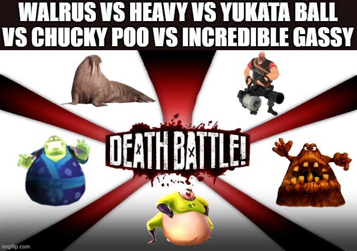 Earsplitting Stinklaze Mayhem | WALRUS VS HEAVY VS YUKATA BALL VS CHUCKY POO VS INCREDIBLE GASSY | image tagged in death battle | made w/ Imgflip meme maker