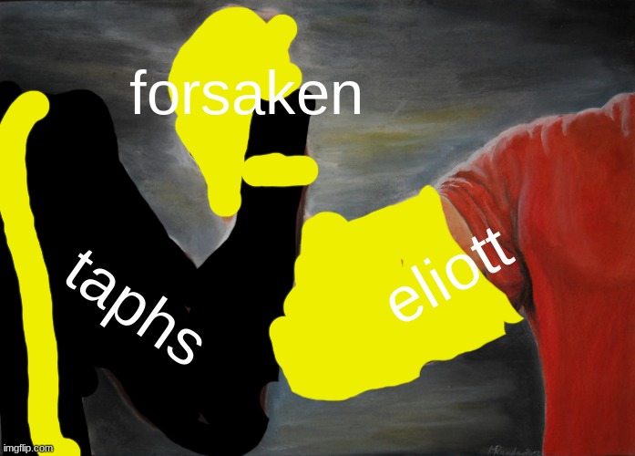 Epic Handshake | forsaken; eliott; taphs | image tagged in memes,epic handshake | made w/ Imgflip meme maker