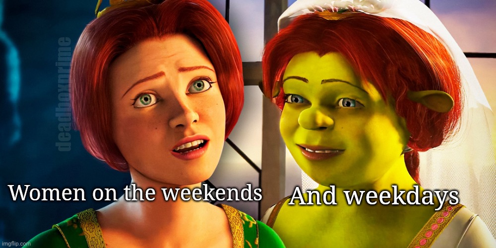 I get it...but damn | deadboxprime; And weekdays; Women on the weekends | image tagged in ms jekyll and go hide | made w/ Imgflip meme maker