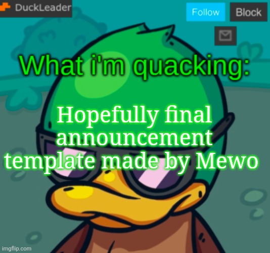 DuckLeader Announcement v.3 | Hopefully final announcement template made by Mewo | image tagged in duckleader announcement v 3 | made w/ Imgflip meme maker