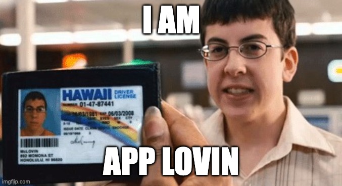 mclovin | I AM; APP LOVIN | image tagged in mclovin | made w/ Imgflip meme maker
