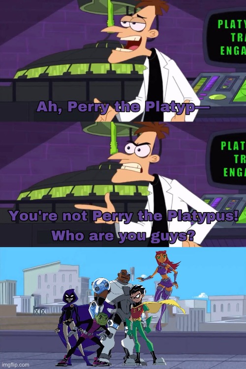 Doofenshmitz Meets Teen Titans (2003 Original) | image tagged in doofenshmitz meets what's group,phineas and ferb,disney,teen titans,memes,doofenshmirtz | made w/ Imgflip meme maker