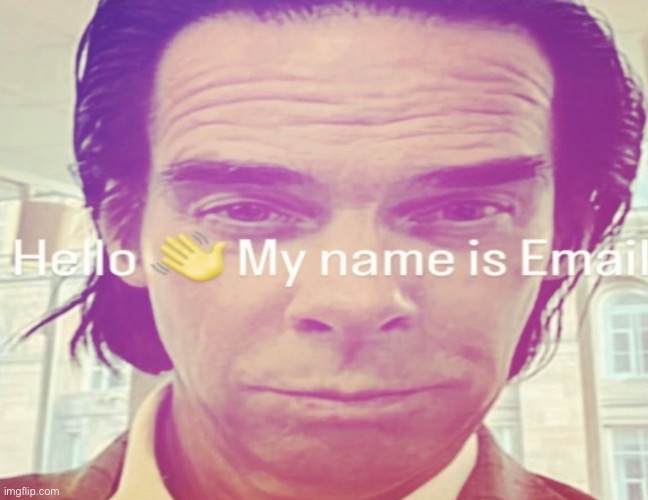 hello my name is email | image tagged in hello my name is email | made w/ Imgflip meme maker