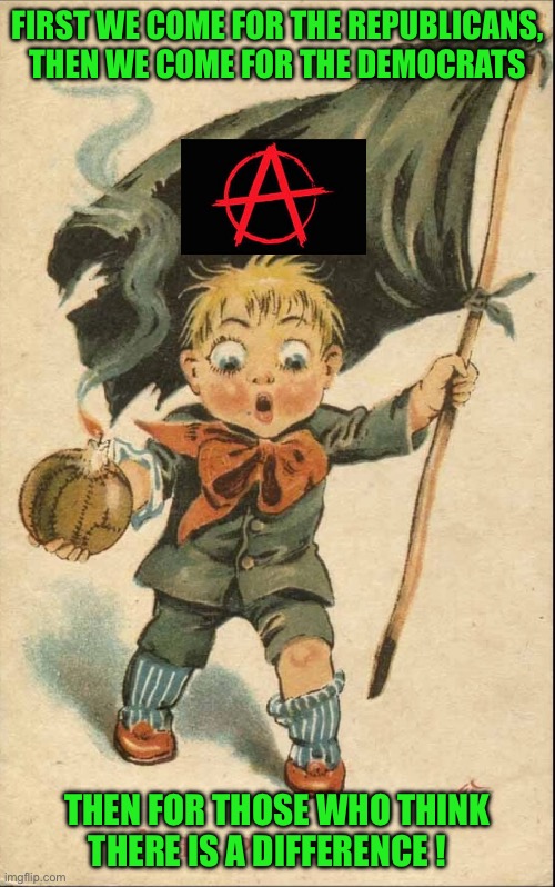 FIRST WE COME FOR THE REPUBLICANS, THEN WE COME FOR THE DEMOCRATS; THEN FOR THOSE WHO THINK THERE IS A DIFFERENCE ! | made w/ Imgflip meme maker