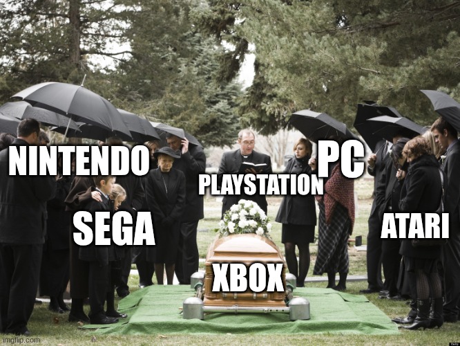Funeral | PLAYSTATION XBOX NINTENDO SEGA PC ATARI | image tagged in funeral | made w/ Imgflip meme maker