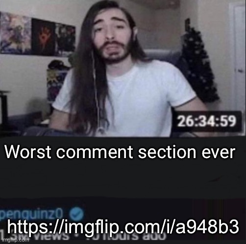 penguinz0 | Worst comment section ever; https://imgflip.com/i/a948b3 | image tagged in penguinz0 | made w/ Imgflip meme maker