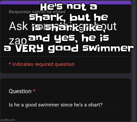 He's not a shark, but he is shark-like, and yes, he is a VERY good swimmer | made w/ Imgflip meme maker