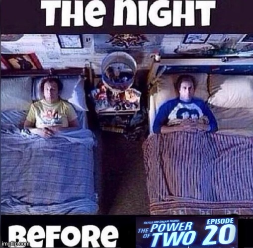 The night before TPOT 20 | image tagged in the night before | made w/ Imgflip meme maker