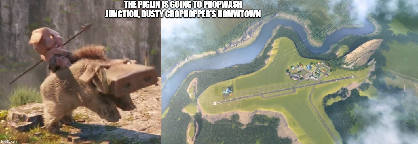 THE PIGLIN IS GOING TO PROPWASH JUNCTION, DUSTY CROPHOPPER'S HOMWTOWN | image tagged in piglin riding hoglin,propwash junction | made w/ Imgflip meme maker
