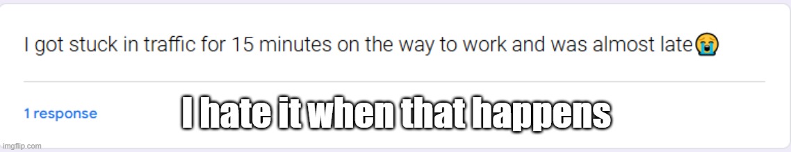I hate it when that happens | made w/ Imgflip meme maker