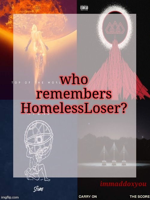 who remembers HomelessLoser? | image tagged in immaddoxyou's epic asf the score announcement temp | made w/ Imgflip meme maker