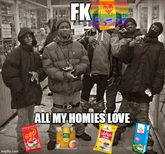 boykttwatawalatea | FK; ALL MY HOMIES LOVE | image tagged in all my homies love | made w/ Imgflip meme maker