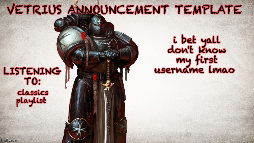 since ppl doin this lmao | i bet yall don't know my first username lmao; classics playlist | image tagged in vetrius announcement temp 1 | made w/ Imgflip meme maker