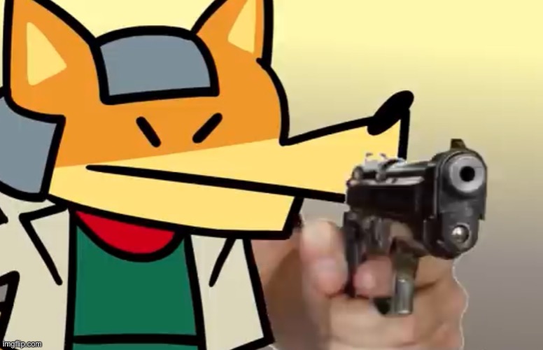 Fox threatens you with a gun | image tagged in fox threatens you with a gun | made w/ Imgflip meme maker