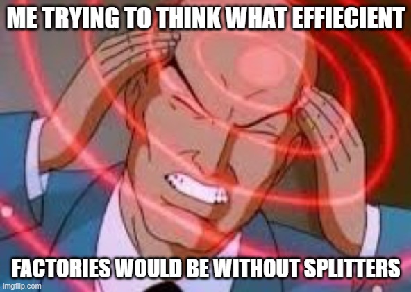 Hmmmmm | ME TRYING TO THINK WHAT EFFIECIENT; FACTORIES WOULD BE WITHOUT SPLITTERS | image tagged in shapez | made w/ Imgflip meme maker