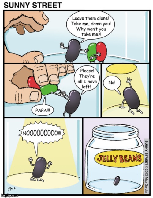 I like licorice jelly beans… | image tagged in comics,sunny street,jelly beans,licorice,papa and kids,take me | made w/ Imgflip meme maker