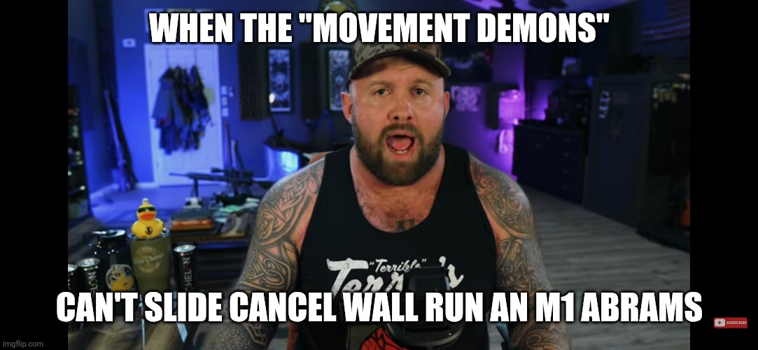 BF6 Meme | WHEN THE "MOVEMENT DEMONS"; CAN'T SLIDE CANCEL WALL RUN AN M1 ABRAMS | image tagged in battlefield,gaming | made w/ Imgflip meme maker