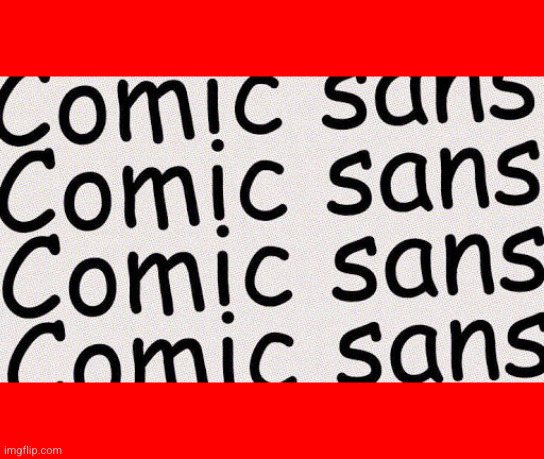 Comic Sans | image tagged in comic sans | made w/ Imgflip meme maker
