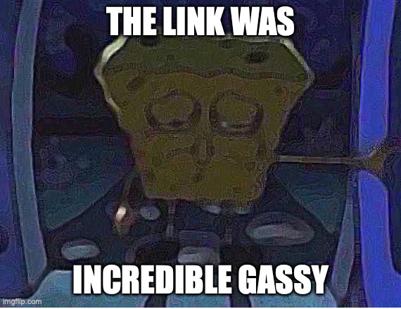 The Link Was Incredible Gassy Blank Meme Template