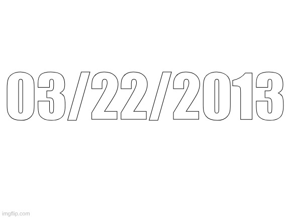 :( | 03/22/2013 | image tagged in blank white template | made w/ Imgflip meme maker
