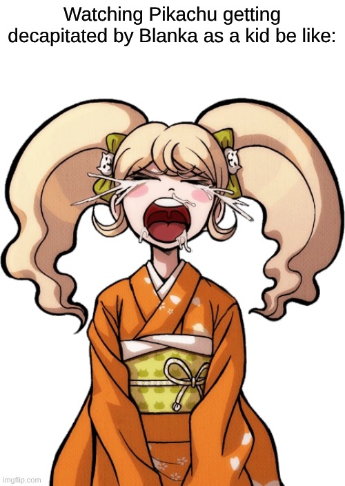 Totally Feel Sorry To Those Who Saw Pikachu Become an Electric Smoothie | Watching Pikachu getting decapitated by Blanka as a kid be like: | image tagged in memes,pokemon,death battle,street fighter,anime,danganronpa | made w/ Imgflip meme maker