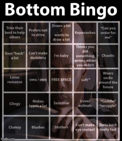 I know the person who made this is a bottom but I just can’t prove it… | image tagged in bottom bingo | made w/ Imgflip meme maker