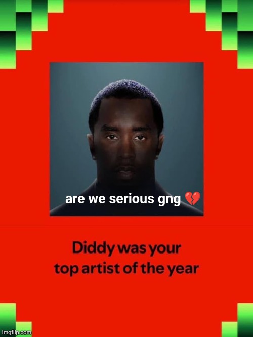 are we serious gng 💔 | made w/ Imgflip meme maker