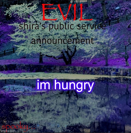 Shira temp | im hungry | image tagged in shira temp | made w/ Imgflip meme maker