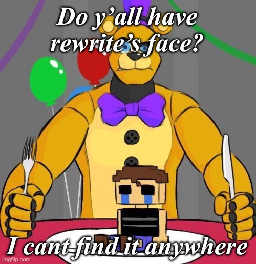 Was that the bite of '25? | Do y’all have rewrite’s face? I cant find it anywhere | image tagged in was that the bite of '25 | made w/ Imgflip meme maker