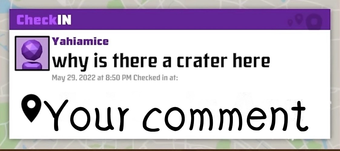 Your comment | image tagged in why is there a crater here | made w/ Imgflip meme maker