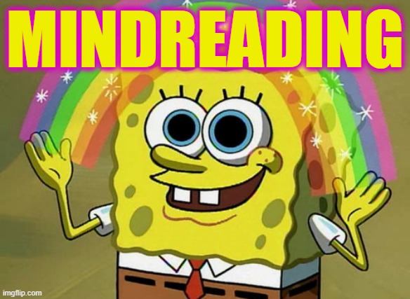 Imagination Spongebob Meme | MINDREADING | image tagged in memes,imagination spongebob | made w/ Imgflip meme maker