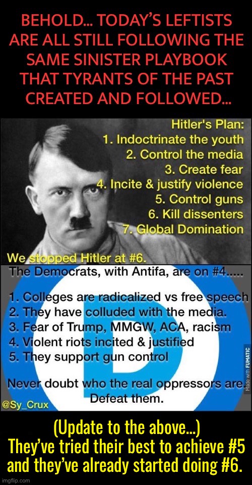 Demons of a feather… | (Update to the above…)
They’ve tried their best to achieve #5 and they’ve already started doing #6. | image tagged in political meme,hitlers plan,democrats,antifa,the same plan,evil | made w/ Imgflip meme maker