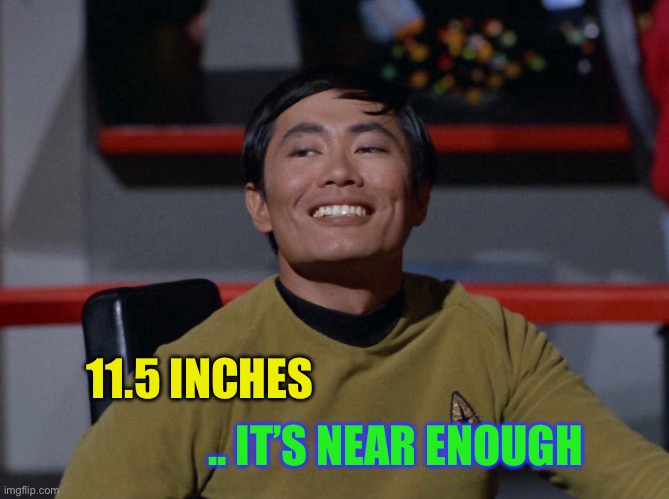 Sulu smug | .. IT’S NEAR ENOUGH 11.5 INCHES | image tagged in sulu smug | made w/ Imgflip meme maker