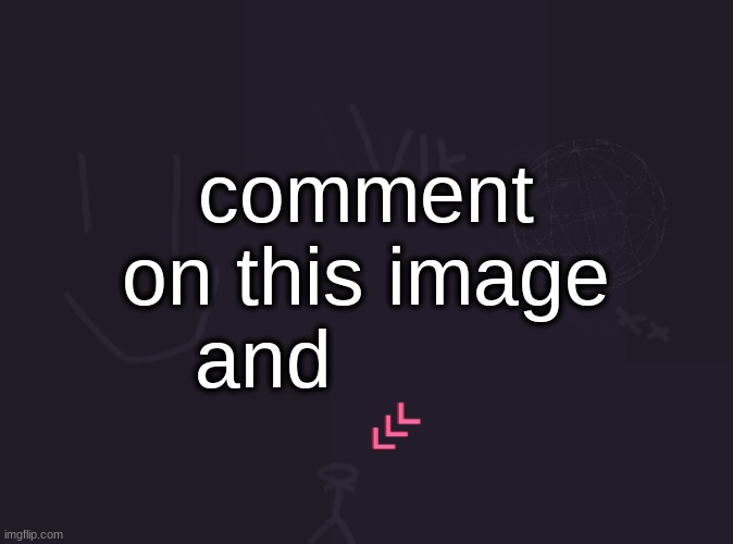 vik's image | comment on this image and | image tagged in vik's image | made w/ Imgflip meme maker