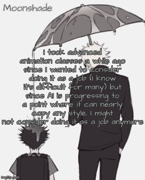 Have you seen the shii Sora 2 is making like never mind gng | I took advanced animation classes a while ago since I wanted to consider doing it as a job (I know it's difficult for many) but since AI is progressing to a point where it can nearly copy any style, I might not consider doing it as a job anymore | image tagged in moonshade gojo and megumi template | made w/ Imgflip meme maker