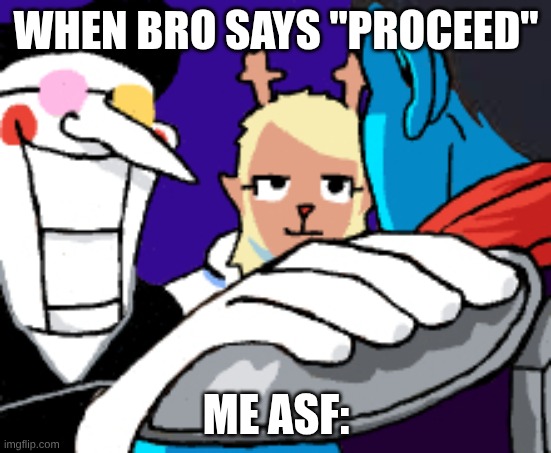 hand on shoulder meme, but with Kris noelle and spamton deltarun | WHEN BRO SAYS "PROCEED"; ME ASF: | image tagged in hand on shoulder meme but with kris noelle and spamton deltarun | made w/ Imgflip meme maker