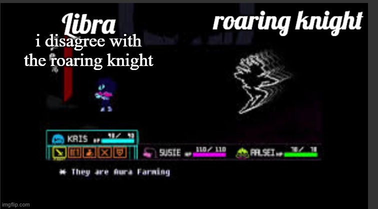 basic and impermanent shared temp | i disagree with the roaring knight | image tagged in basic and impermanent shared temp | made w/ Imgflip meme maker